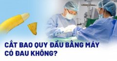 CHI PHÍ CẮT BAO QUY ĐẦU BẰNG MÁY BAO NHIÊU? ĐỊA CHỈ CẮT BAO QUY ĐẦU UY TÍN TẠI